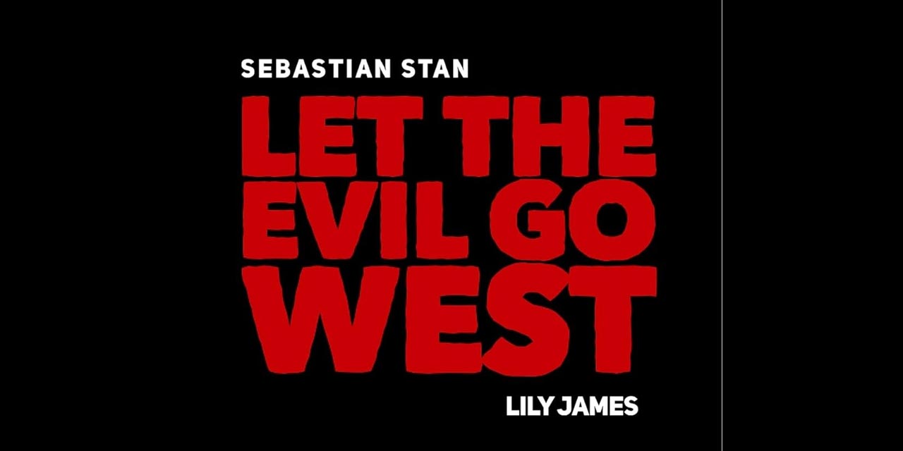 Let the Evil Go West